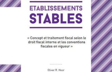 Etablissements Stables – Concept et traitement fiscal selon le droit fiscal interne et les conventions fiscales en vigueur